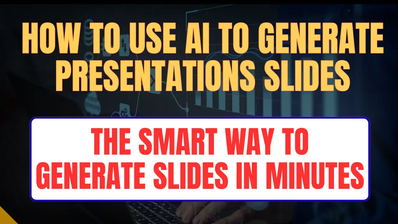 How to Use AI to Generate Presentations Slides in 2026 :The Smart Way to Generate Slides in Minutes