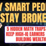 Why Smart People Stay Broke 5 Hidden Math Traps That Keep High-IQ Earners From Building Wealth